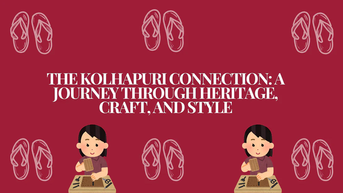 The Kolhapuri Connection: A Journey Through Heritage, Craft, and Style