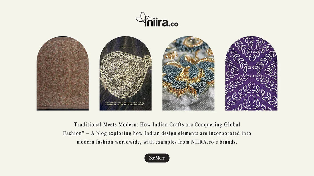 Traditional Meets Modern: How Indian Crafts are Conquering Global Fashion – How Indian design elements are incorporated into modern fashion worldwide, with examples from NIIRA.co’s brands